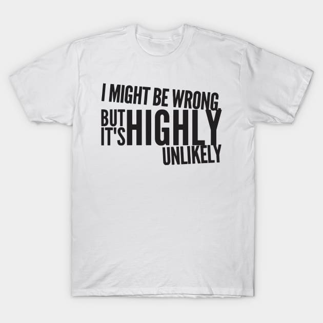 i might be wrong but it's highly unlikely T-Shirt by MK3